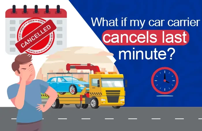 What to Do If Your Car Carrier Cancels at the Last Minute